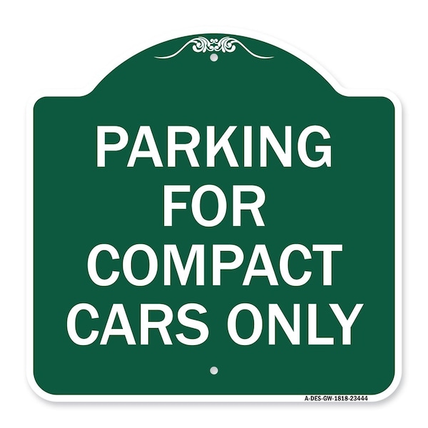 Signmission Parking for Compact Cars Only, Green & White Aluminum Architectural Sign, 18" x 18", GW-1818-23444 A-DES-GW-1818-23444 - main